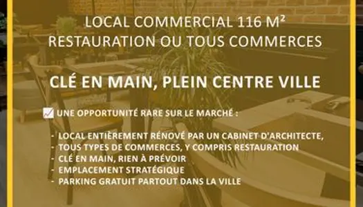 Local commercial 116 m² restauration ou tous commerces clé en main, plein centre ville 